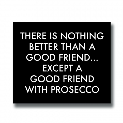 A Good Friend with Prosecco